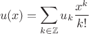 $$u(x) = \sum\limits_{k \in \mathbb{Z}} {u_k \frac{{x^k }}{{k!}}} $$