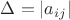 $\Delta =\left| {a_{ij} } \right|$