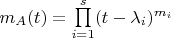$m_A(t) = \prod\limits_{i=1}^{s} (t-\lambda_i)^{m_i}$