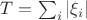 $T=\sum_i|\xi_i|$