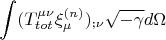 $$\int (T_{tot}^{\mu\nu}\xi_{\mu}^{(n)})_{;\nu}\sqrt{-\gamma}d\Omega$$