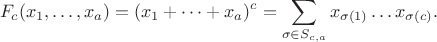 $$
F_c(x_1, \ldots, x_a) = (x_1 + \cdots + x_a)^c = \sum_{\sigma \in S_{c,a}} x_{\sigma(1)} \ldots x_{\sigma(c)}.
$$