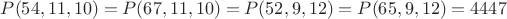 $P(54, 11, 10) = P(67, 11, 10) = P(52,  9, 12) = P(65,  9, 12) = 4447$