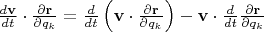 $\frac{d\mathbf v} {dt} \cdot \frac{\partial \mathbf r} {\partial q_k} = \frac{d} {dt} \left(\mathbf v\cdot \frac{\partial \mathbf r}{\partial q_k} \right) - \mathbf v \cdot \frac{d} {dt} \frac{\partial \mathbf r} {\partial q_k}$