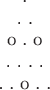 $$\begin{tabular}{c}.\\. .\\o . o\\. . . .\\. . o . .\end{tabular}$$
