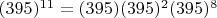 $(395) ^ {11} = (395) (395) ^2 (395) ^ 8$