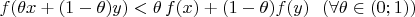$f(\theta x+(1-\theta)y)<\theta\,f(x)+(1-\theta)f(y)\ \ (\forall\theta\in(0;1))$