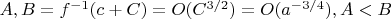 $A,B=f^{-1}(c+C)=O(C^{3/2})=O(a^{-3/4}),A<B$