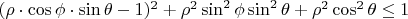 $(\rho \cdot \cos \phi \cdot \sin \theta-1)^2 + \rho^2 \sin^2 \phi \sin^2 \theta+\rho^2\cos^2 \theta \le 1$