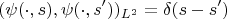 $$(\psi(\cdot,s),\psi(\cdot,s'))_{L^2}=\delta(s-s')$$