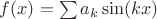 $f(x)=\sum a_k \sin (kx)$