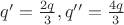 $q' = \frac{2q}{3}, q'' = \frac{4q}{3}$