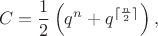 $$C = \frac12 \left(q^n + {q^{\lceil\frac{n}{2}\rceil}\right),$$