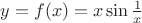 $y=f(x)=x\sin\frac{1}{x}$