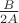 $\frac{B}{2A}$
