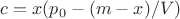 $c = x(p_0-(m-x)/ V)$