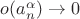 $o(a_n^\alpha)\to 0$