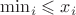 $\min_i \leqslant x_i$