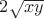 $2\sqrt{xy}$