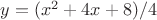 $y=(x^{2}+4x+8)/4$