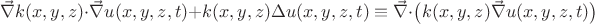 $\vec\nabla k(x,y,z)\cdot \vec\nabla u(x,y,z,t)+k(x,y,z) \Delta u(x,y,z,t)\equiv\vec\nabla\cdot\big(k(x,y,z)\vec\nabla u(x,y,z,t)\big)