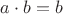$a\cdot b=b$