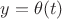 $y = \theta (t)$