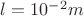 $l=10^{-2}m$