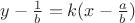 $y - \frac{1}{b} = k(x - \frac{a} {b})$