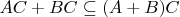 $A C+B C \subseteq (A+B) C$