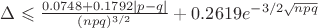 $ \Delta \leqslant \frac{0.0748+0.1792|p-q|}{(npq)^{3/2}} + 0.2619e^{-3/2\sqrt{npq}} $
