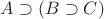 $A\supset (B\supset C)$