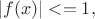 $|f(x)| <= 1,$