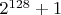$2^{128}+1$