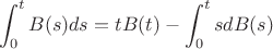 $$
\int_{0}^{t}B(s)ds = tB(t) - \int_0^t s dB(s)
$$