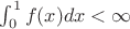 $\int_0^1 f(x) dx <\infty$
