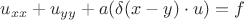 $u_{xx} + u_{yy} + a (\delta (x - y) \cdot u) = f$