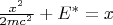 $ \frac{x^2}{2mc^2} + E^{*} =  x $