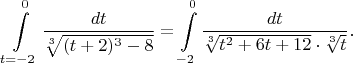 $$\int\limits_{t=-2}^0{dt\over\sqrt[3]{(t+2)^3-8}}=\int\limits_{-2}^0{dt\over\sqrt[3]{t^2+6t+12}\cdot\sqrt[3]{t}}.$$