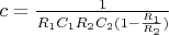$c=\frac{1}{R_1 C_1 R_2C_2 (1-\frac{R_1}{R_2})}$