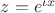 $z= e^{\iota x}$