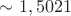 $\sim1,5021$ $\sim1,5021$