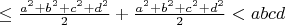 $\leq\frac{a^2+b^2+c^2+d^2}{2}+\frac{a^2+b^2+c^2+d^2}{2}<abcd$