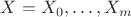 $X=X_0,\ldots,X_m$