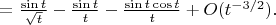 $=\frac{\sin t}{\sqrt t}-\frac{\sin t}{ t}-\frac{\sin t\cos t}{t}+O(t^{-3/2}).$