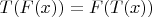 $T(F(x)) = F(T(x))$