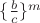 $\{\frac{b}{c}\}^m$