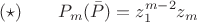 $$(\star)\qquad P_m(\bar P) = z_1^{m-2} z_m$$