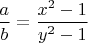 $\dfrac{a}{b}=\dfrac{x^2-1}{y^2-1}$