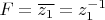 $F=\overline{z_1}=z_1^{-1}$